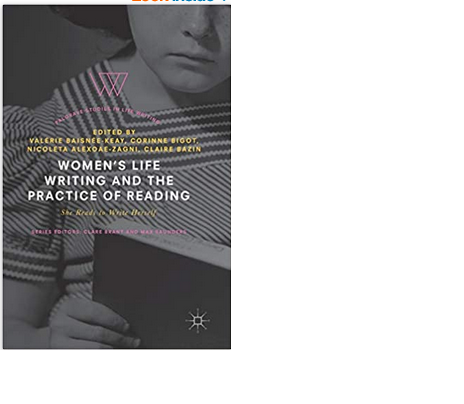 Women’s Life Writing and the Practice of Reading (2018)